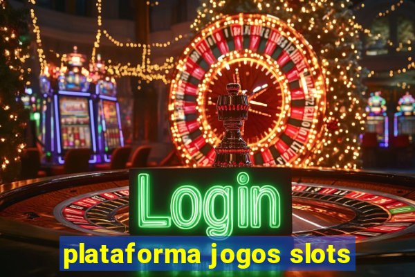 plataforma jogos slots